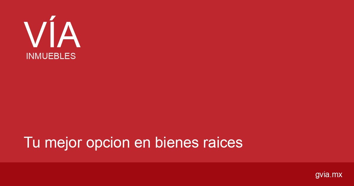 Grupo Vía Inmuebles | Compra, renta y venta de propiedades